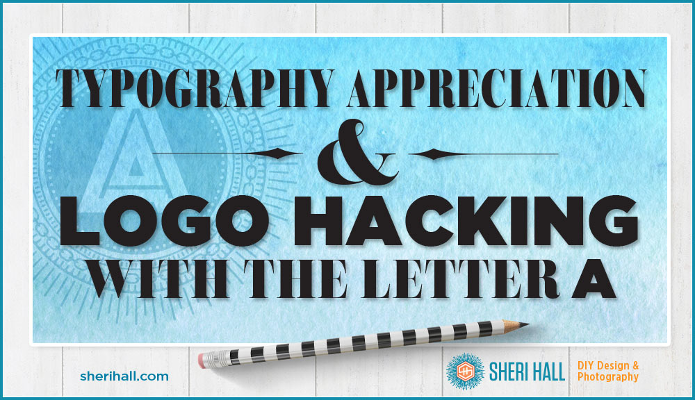 Typography appreciation & logo hacking with the letter A