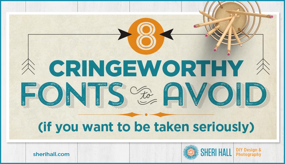 8 cringeworthy fonts to avoid if you want to be taken seriously