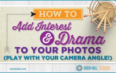 How to add interest + drama to photos with different camera angles